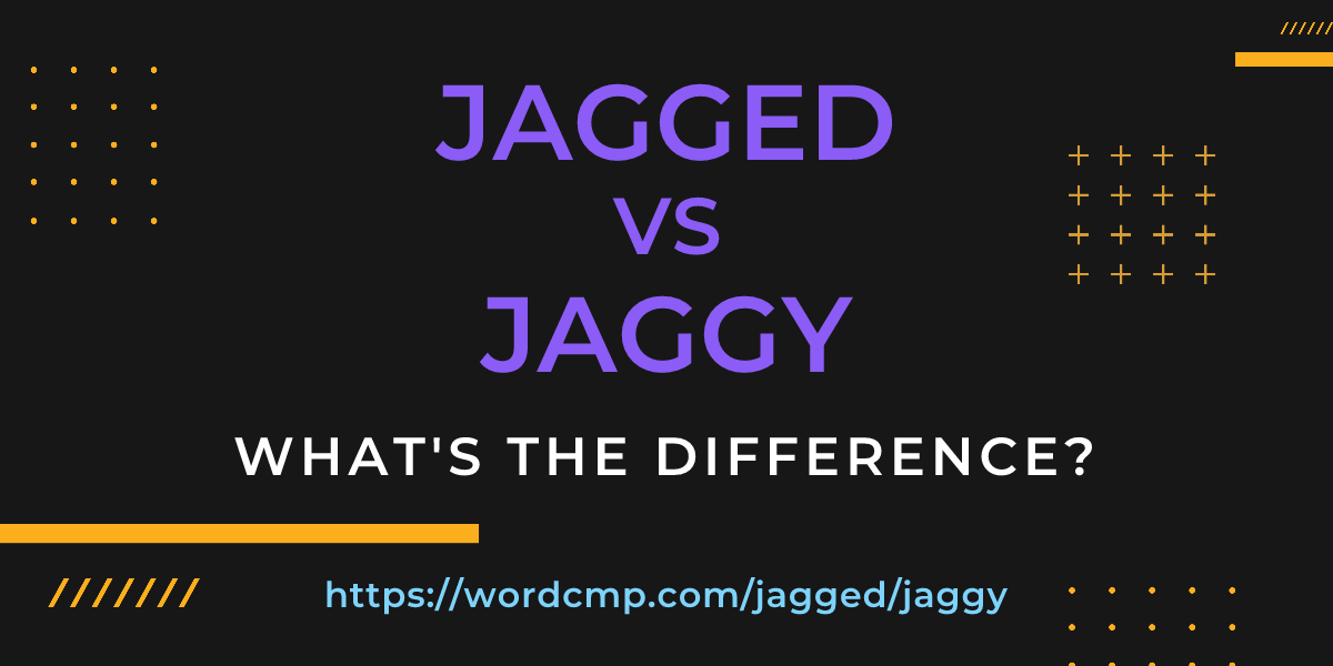 Difference between jagged and jaggy