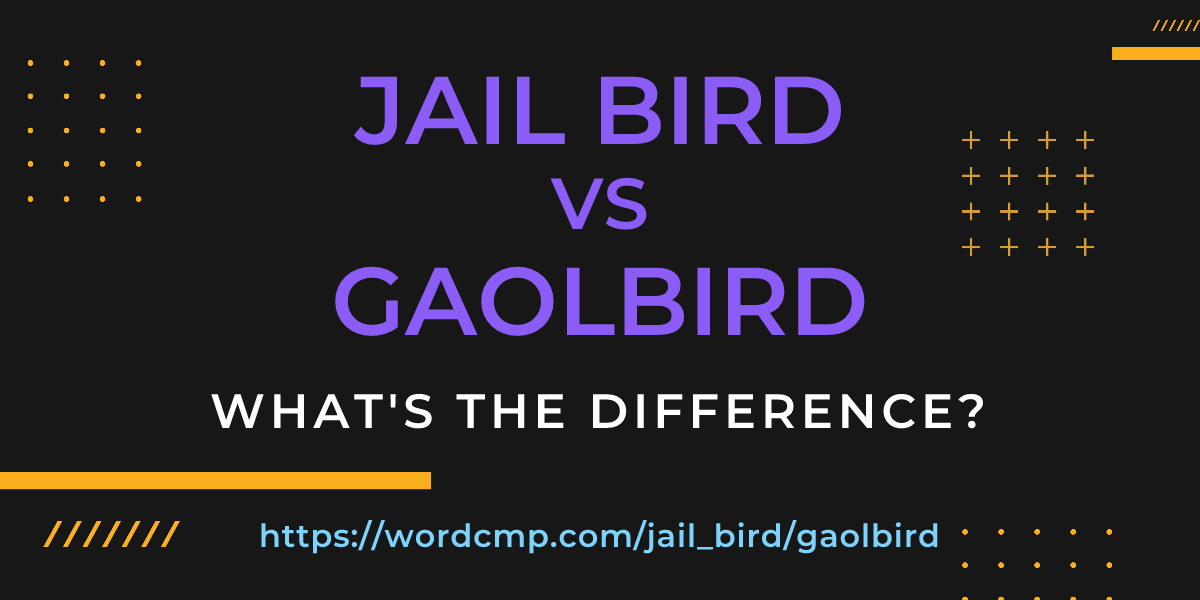 Difference between jail bird and gaolbird