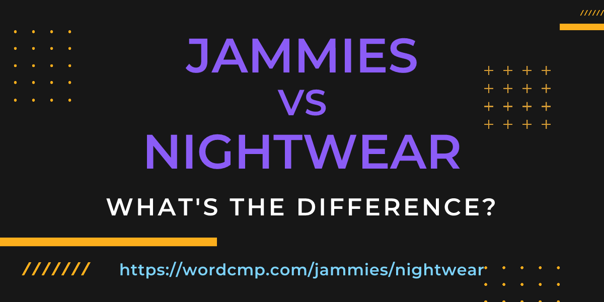 Difference between jammies and nightwear