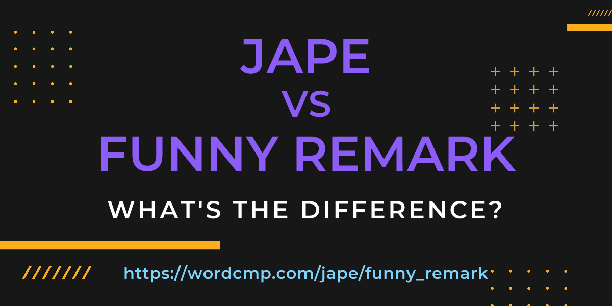 Difference between jape and funny remark