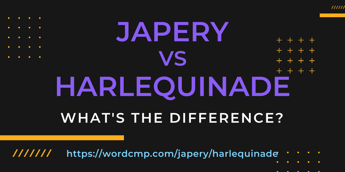 Difference between japery and harlequinade