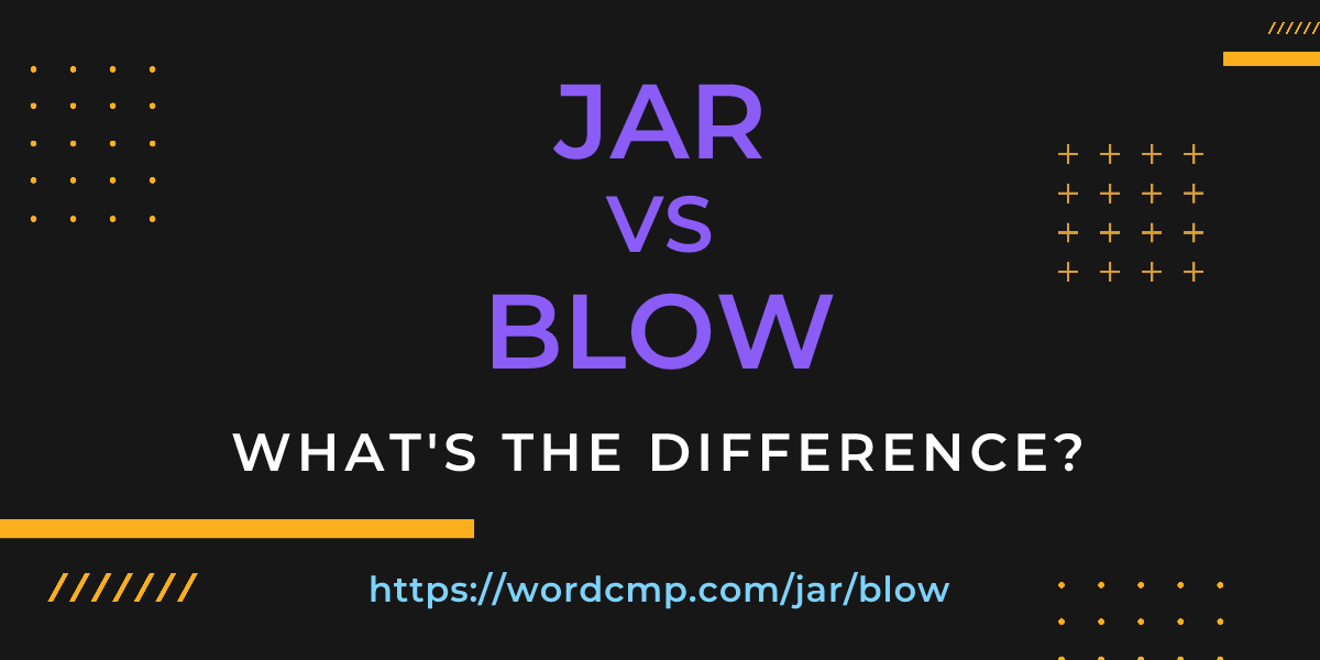 Difference between jar and blow