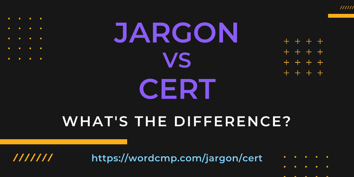 Difference between jargon and cert