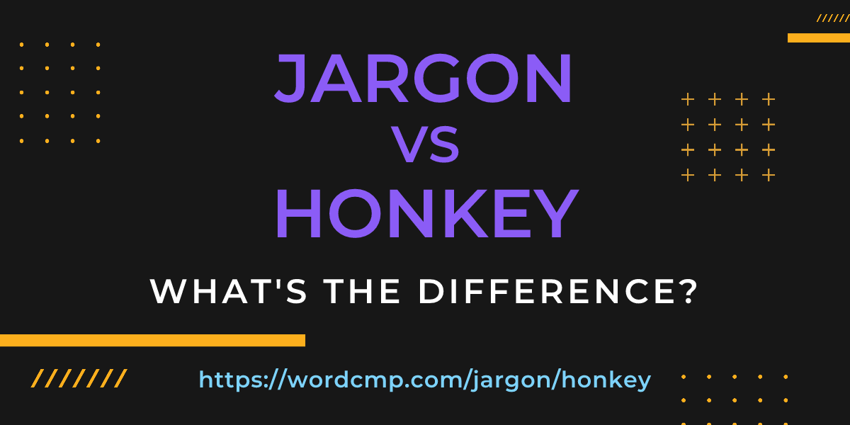 Difference between jargon and honkey