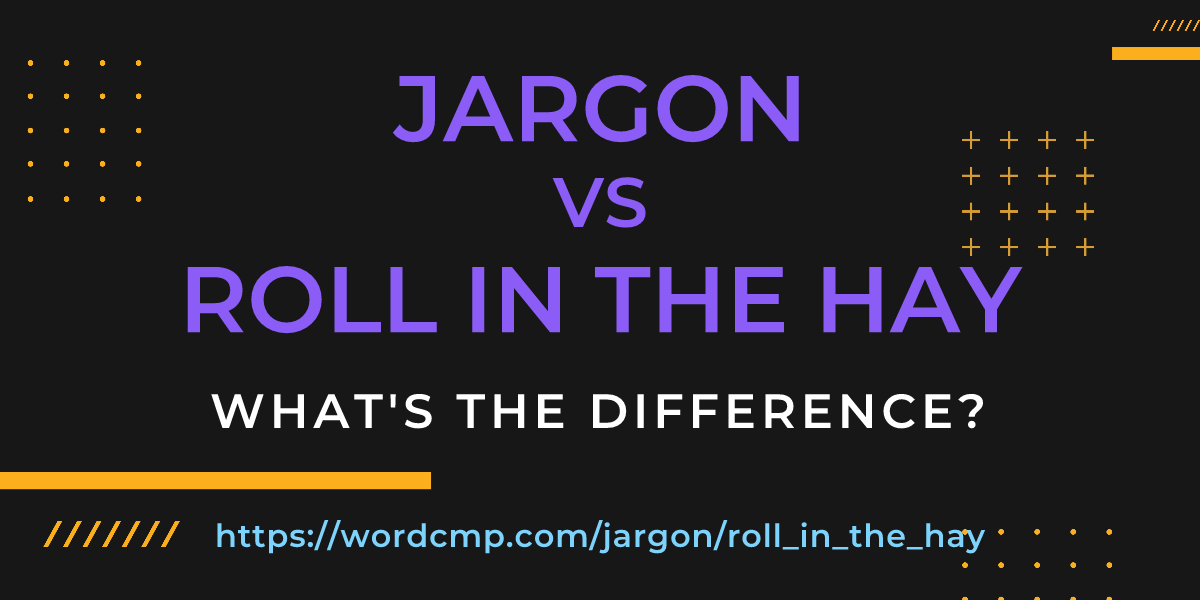 Difference between jargon and roll in the hay