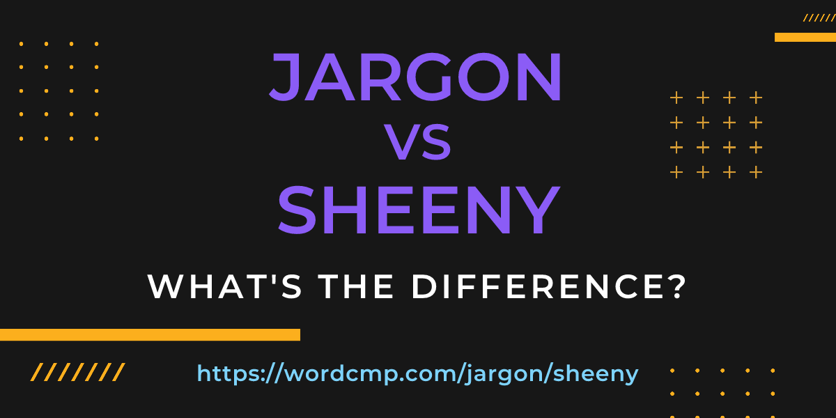Difference between jargon and sheeny
