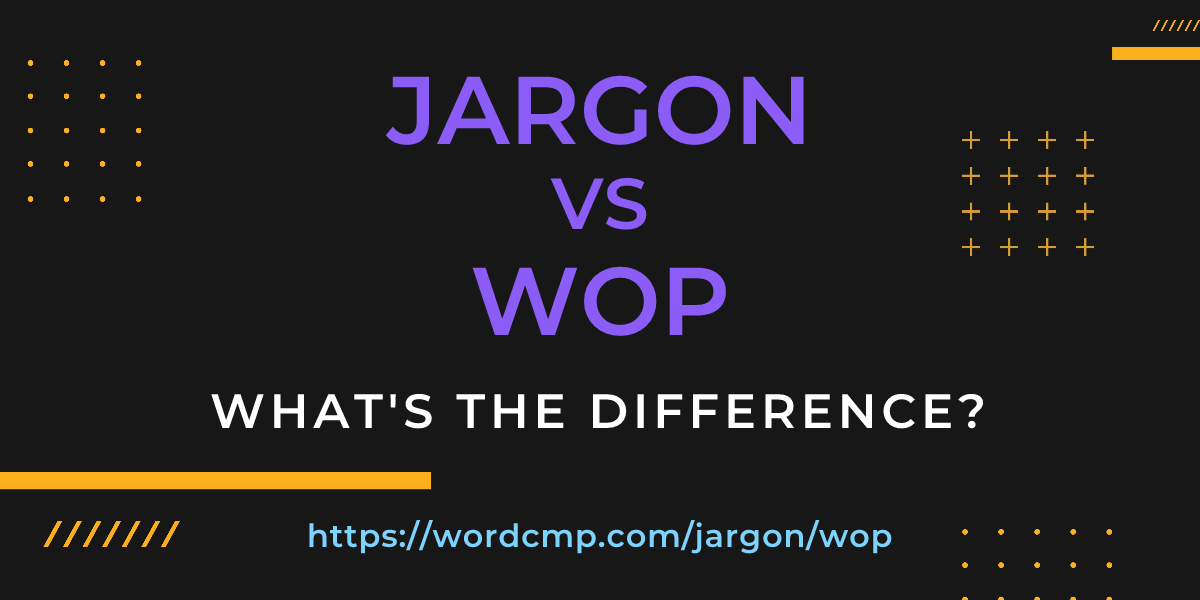 Difference between jargon and wop