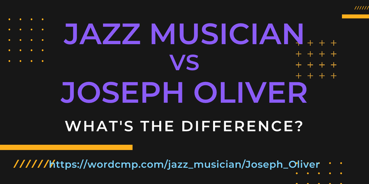 Difference between jazz musician and Joseph Oliver