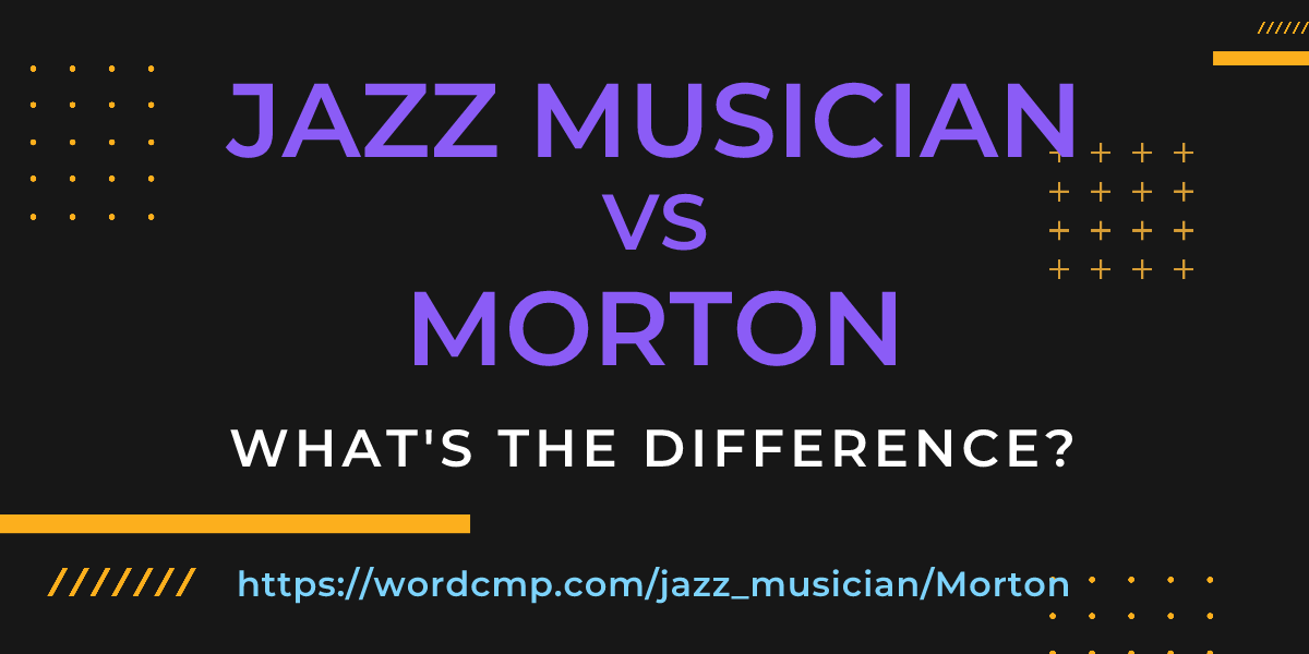 Difference between jazz musician and Morton