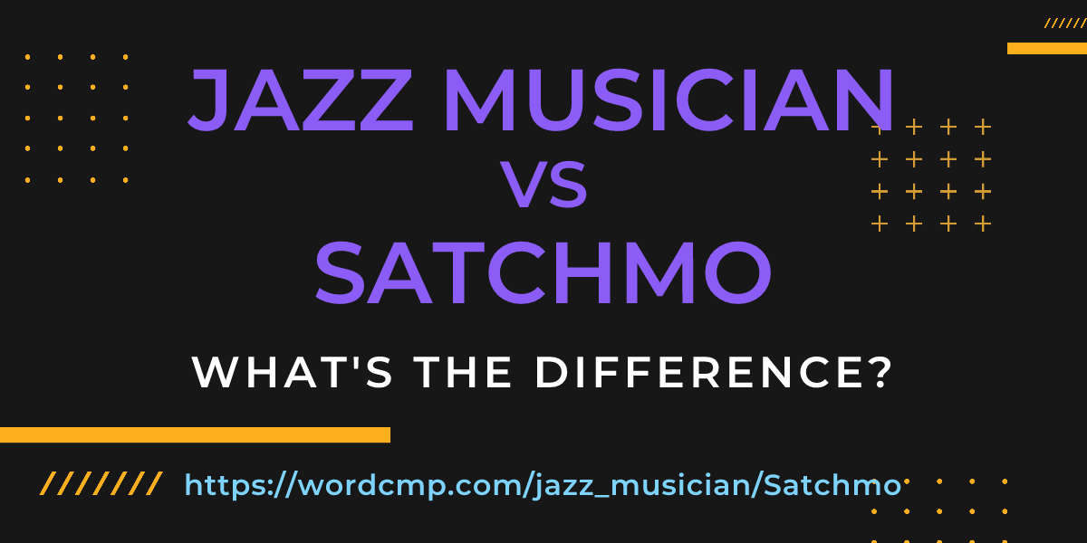 Difference between jazz musician and Satchmo