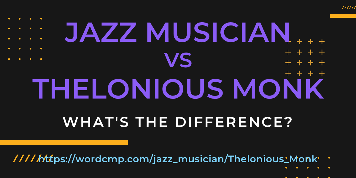 Difference between jazz musician and Thelonious Monk