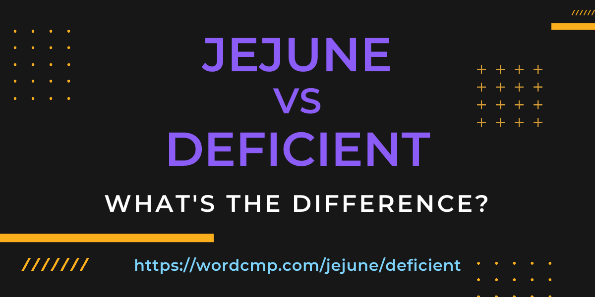 Difference between jejune and deficient