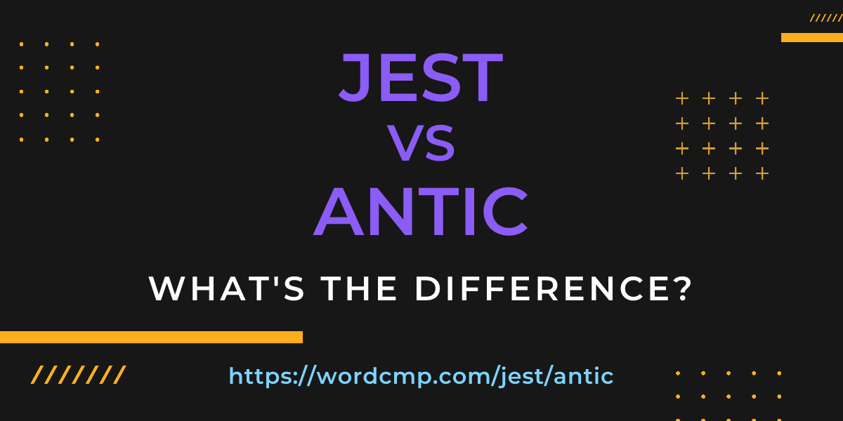 Difference between jest and antic