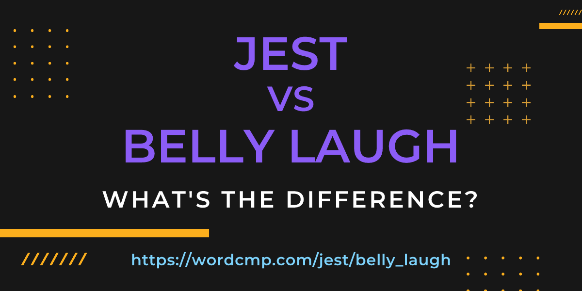 Difference between jest and belly laugh