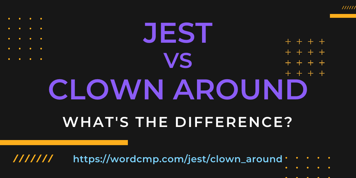 Difference between jest and clown around