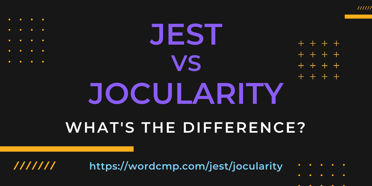 Difference between jest and jocularity