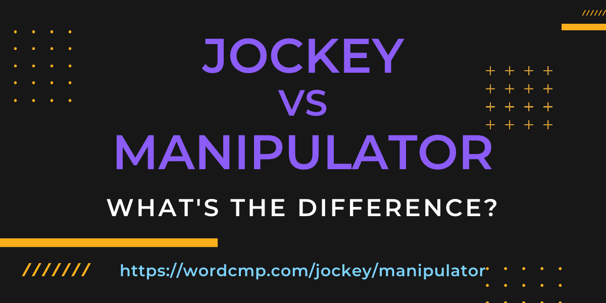 Difference between jockey and manipulator