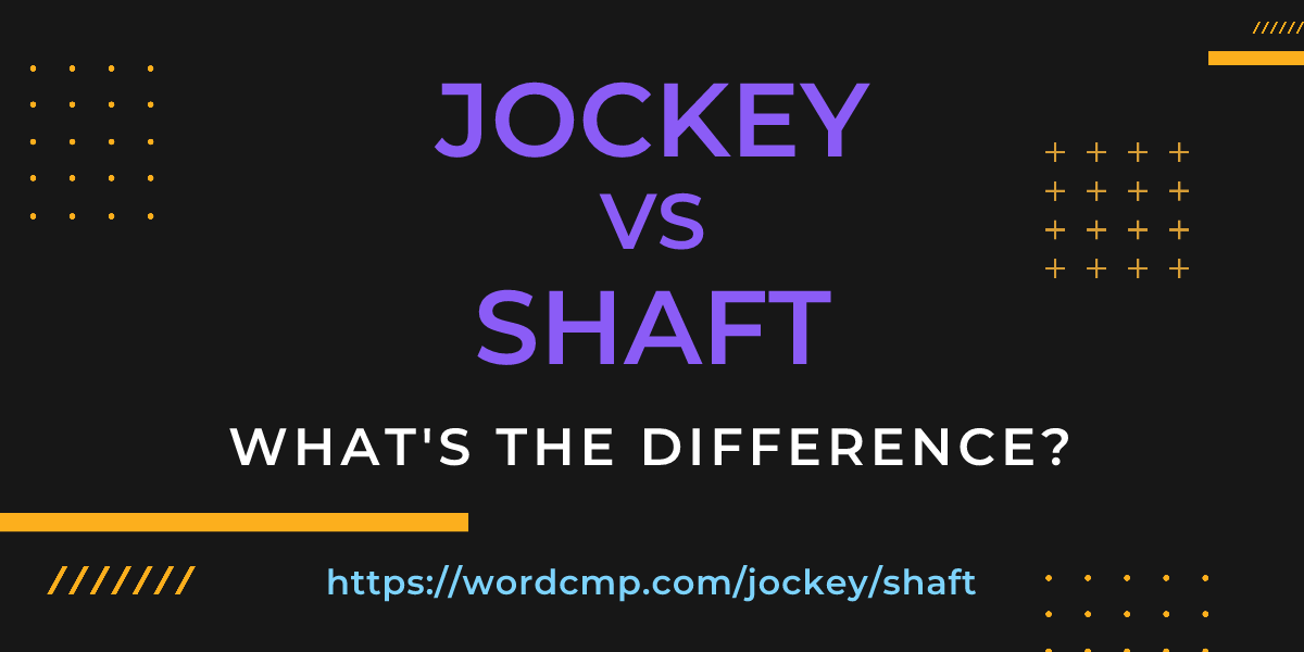 Difference between jockey and shaft