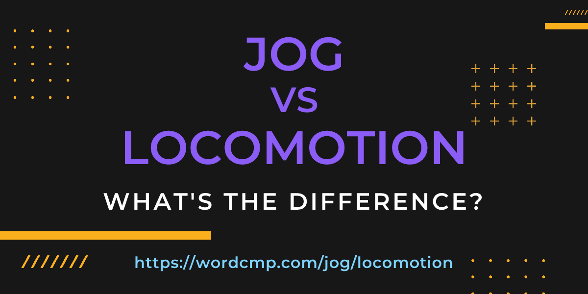 Difference between jog and locomotion