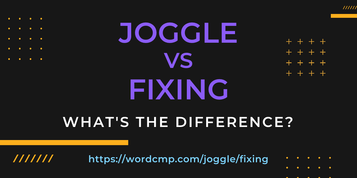 Difference between joggle and fixing