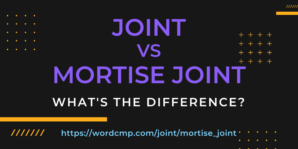 Difference between joint and mortise joint