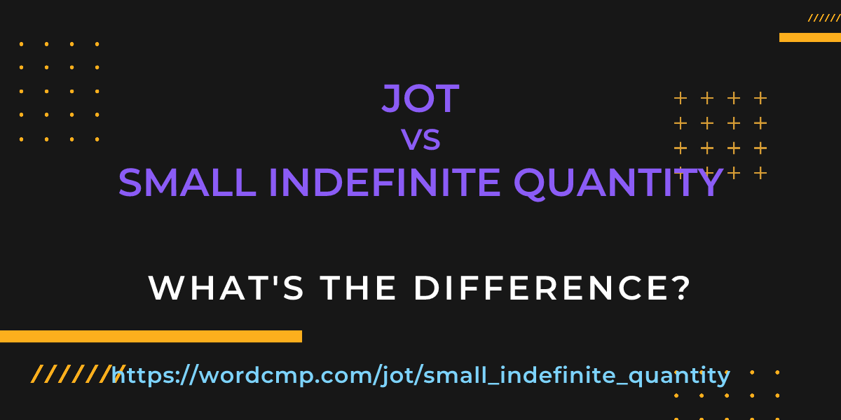 Difference between jot and small indefinite quantity