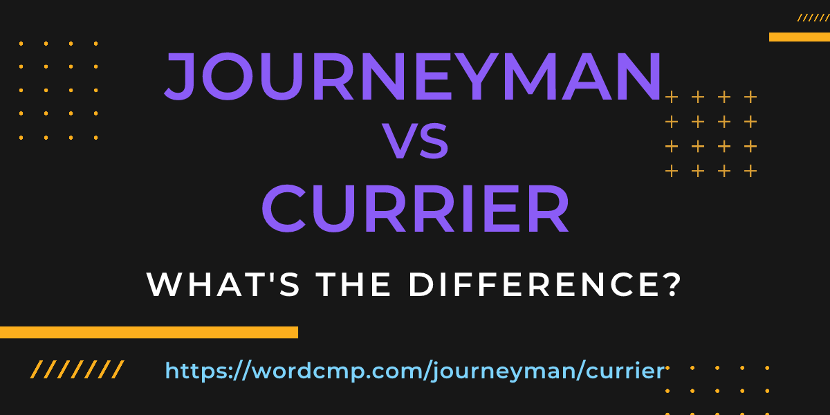 Difference between journeyman and currier