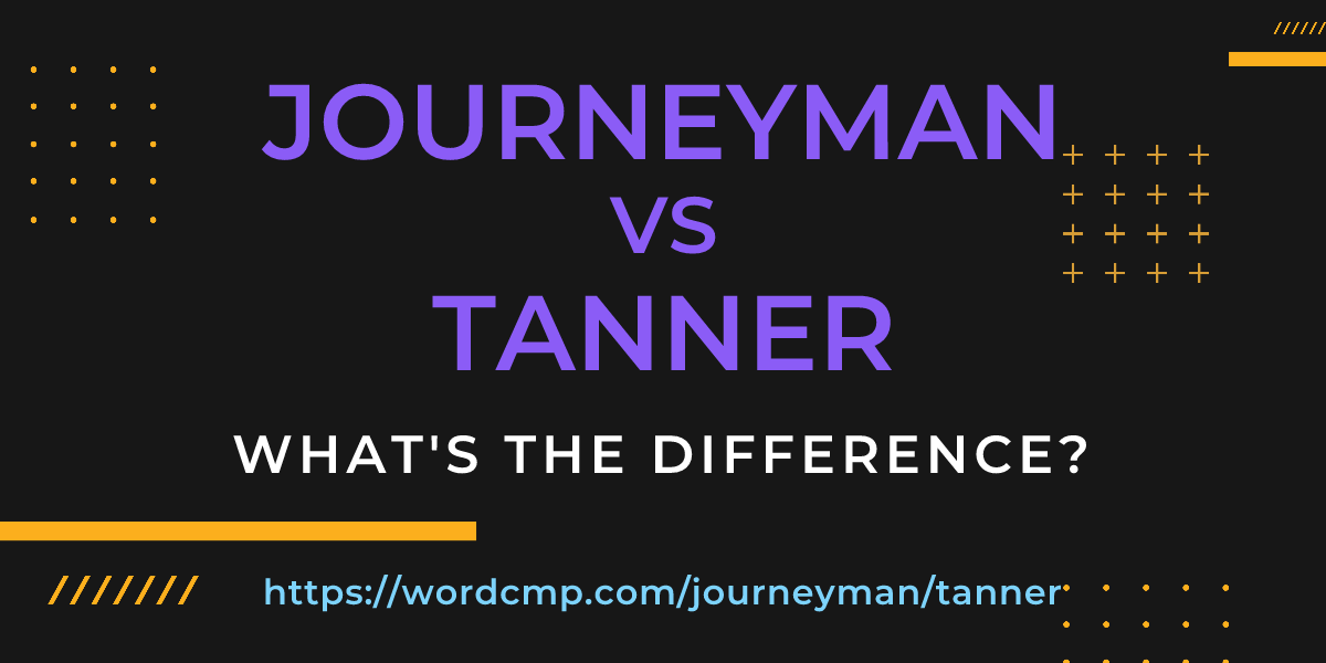 Difference between journeyman and tanner