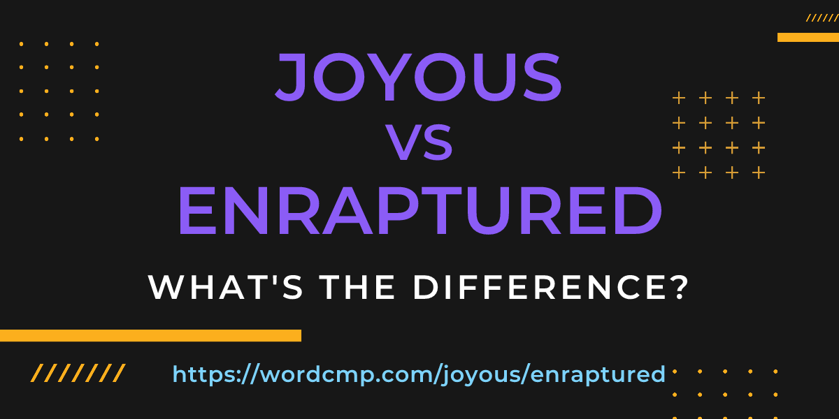 Difference between joyous and enraptured