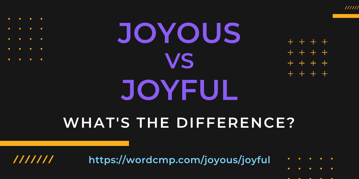 Difference between joyous and joyful