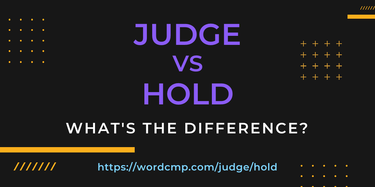 Difference between judge and hold
