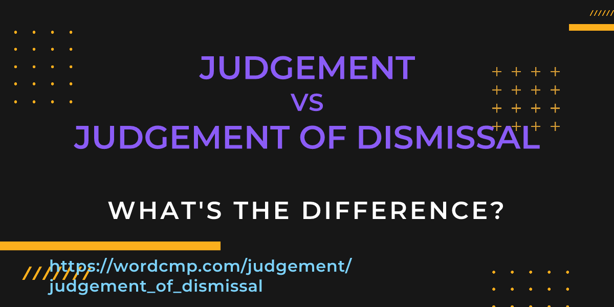 Difference between judgement and judgement of dismissal