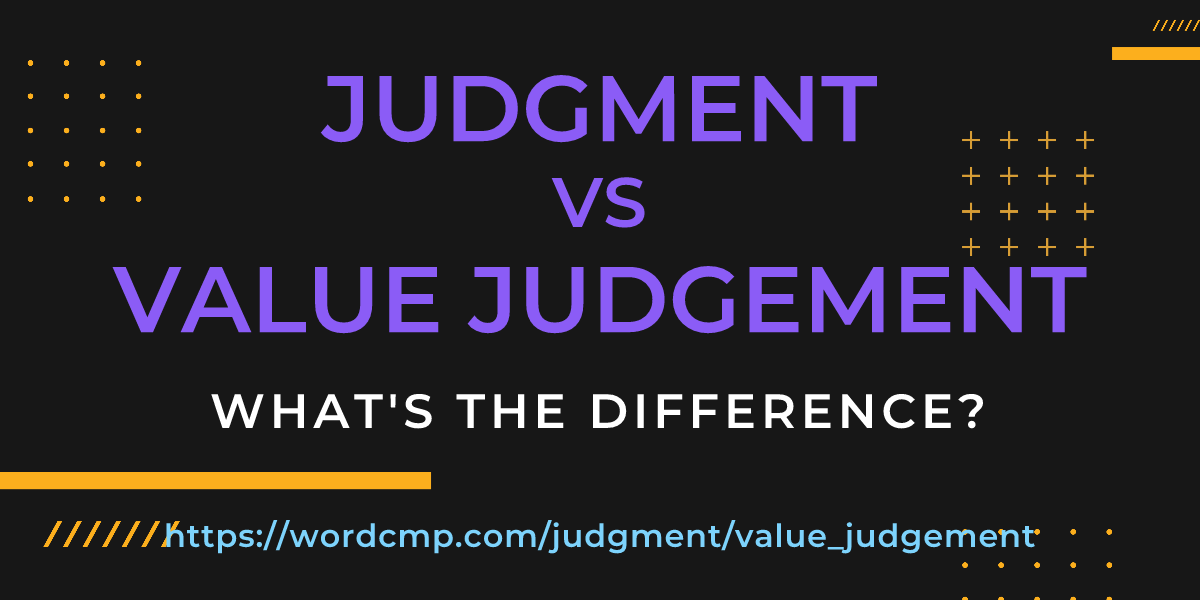 Difference between judgment and value judgement