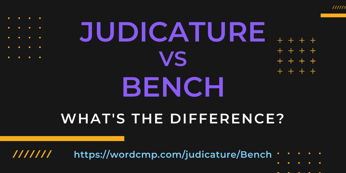 Difference between judicature and Bench