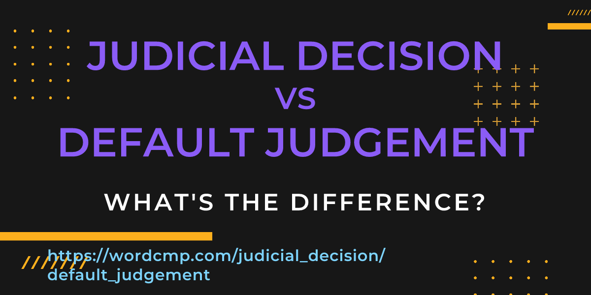 Difference between judicial decision and default judgement