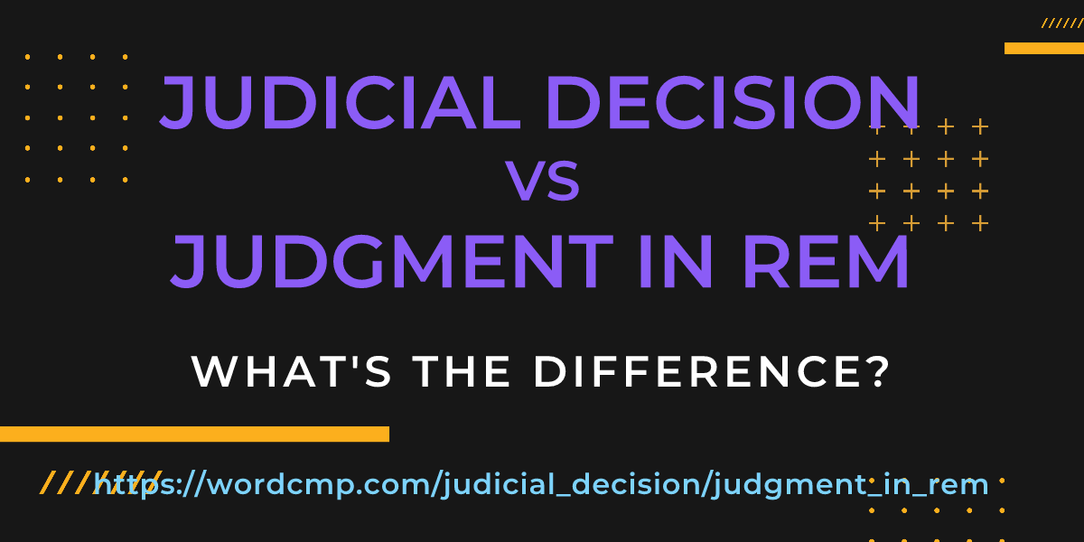 Difference between judicial decision and judgment in rem