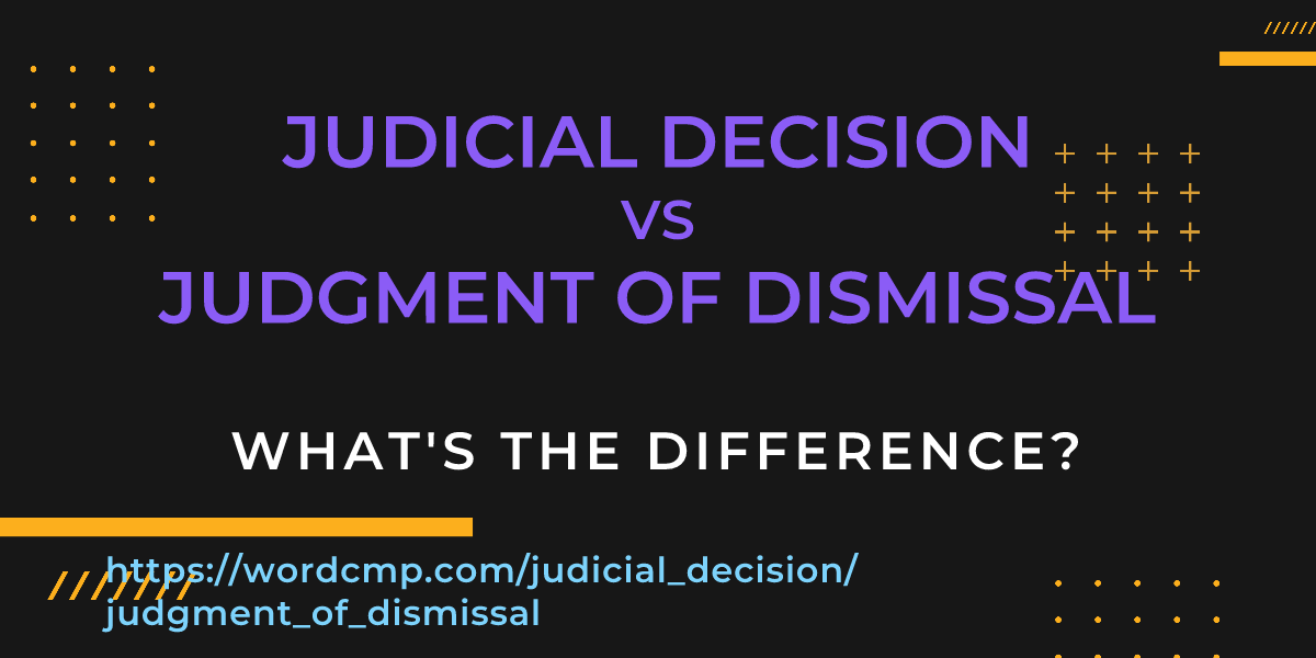 Difference between judicial decision and judgment of dismissal