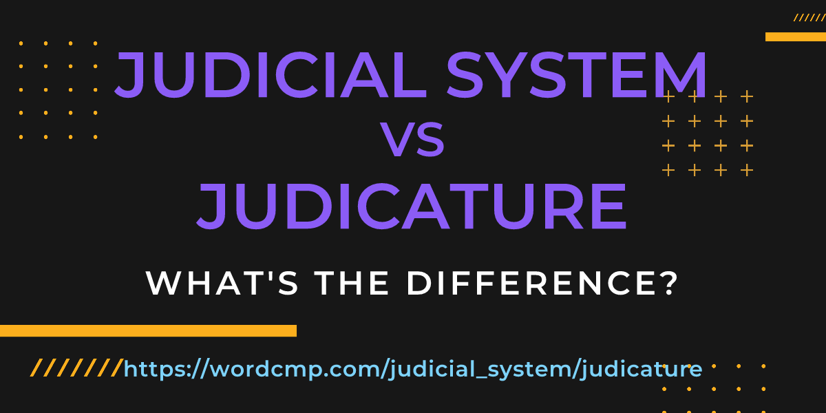 Difference between judicial system and judicature