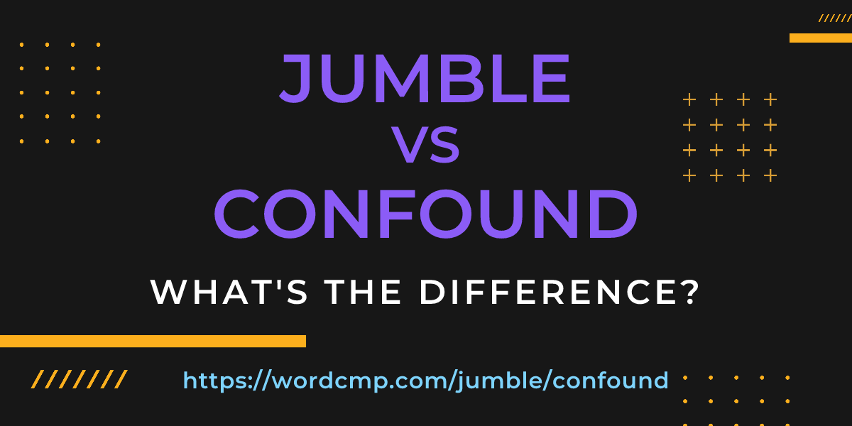 Difference between jumble and confound
