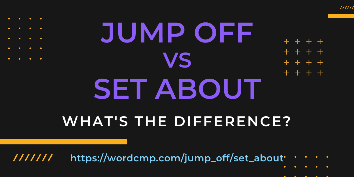 Difference between jump off and set about