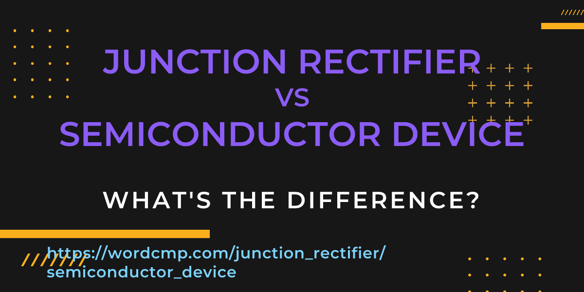 Difference between junction rectifier and semiconductor device