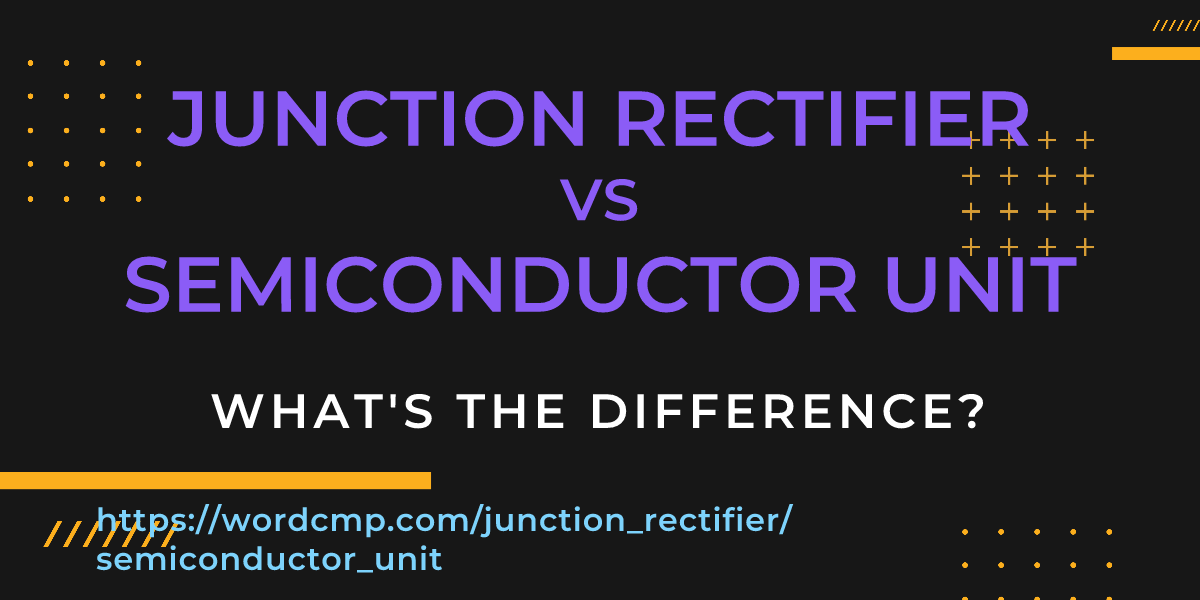 Difference between junction rectifier and semiconductor unit