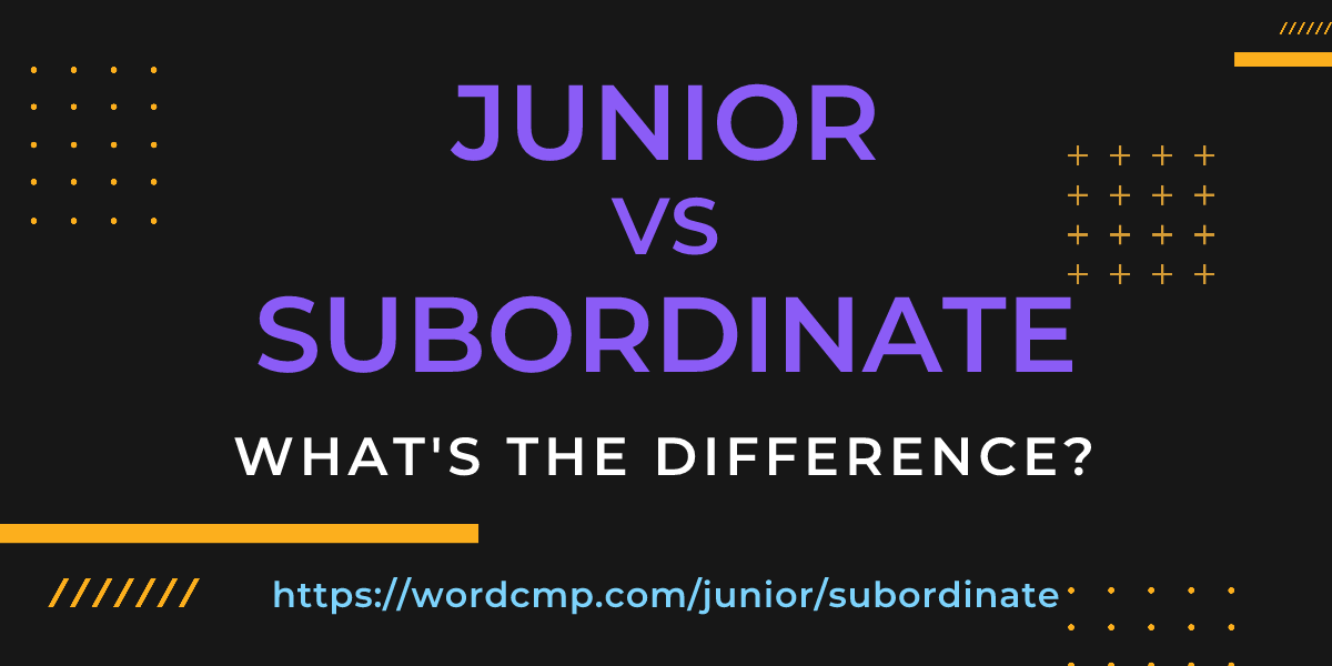 Difference between junior and subordinate