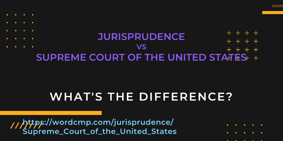 Difference between jurisprudence and Supreme Court of the United States
