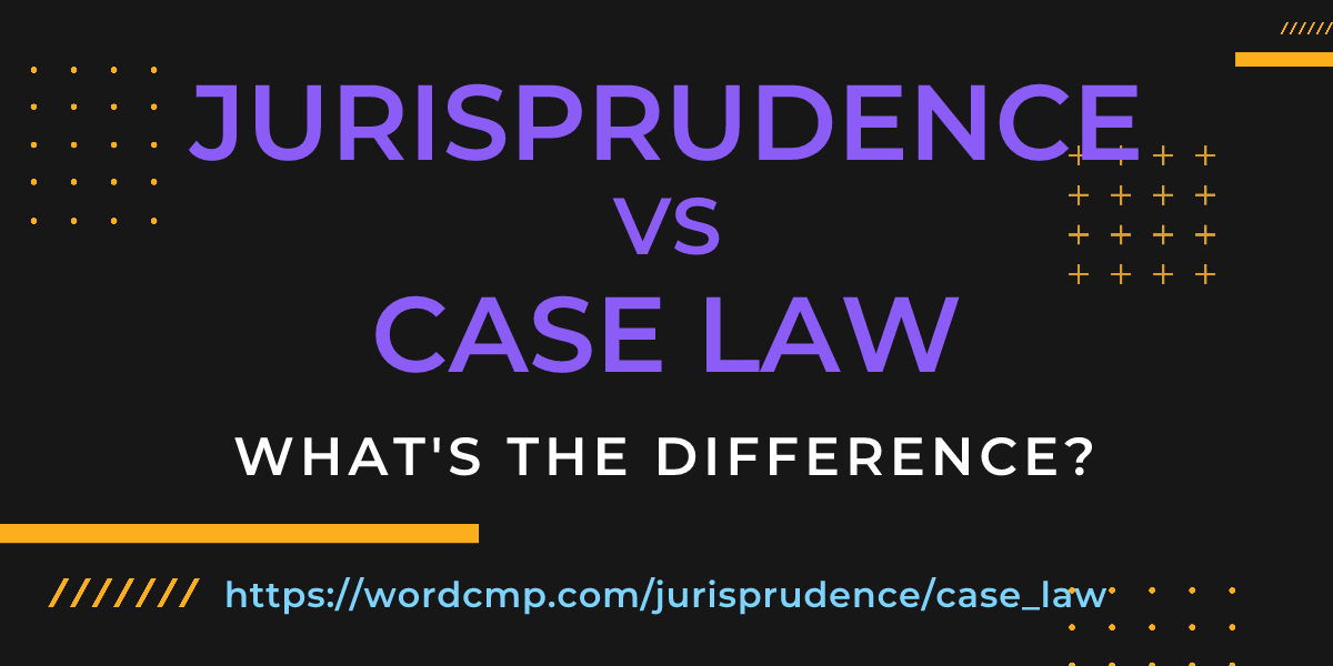 Difference between jurisprudence and case law