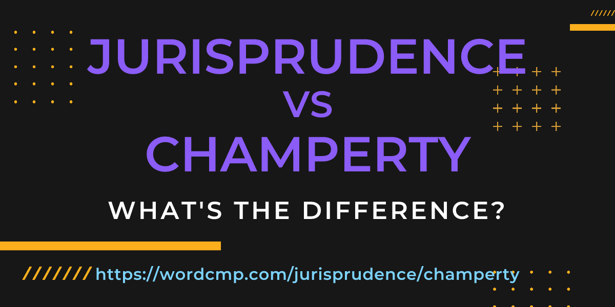 Difference between jurisprudence and champerty
