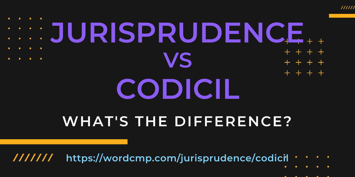 Difference between jurisprudence and codicil