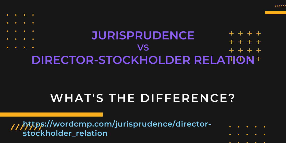 Difference between jurisprudence and director-stockholder relation