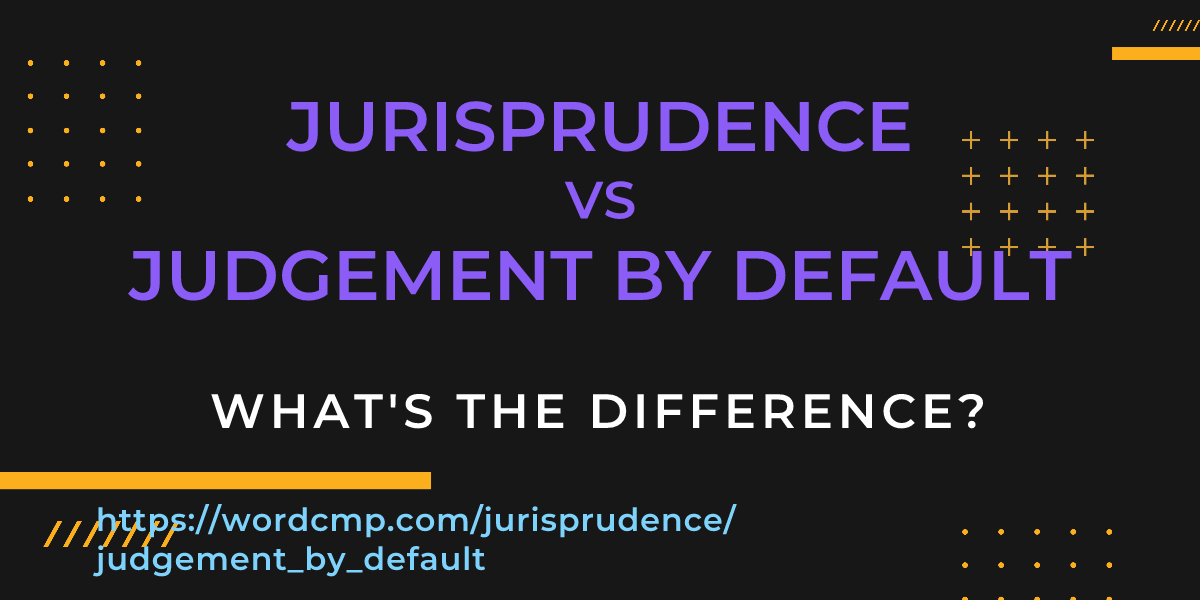 Difference between jurisprudence and judgement by default