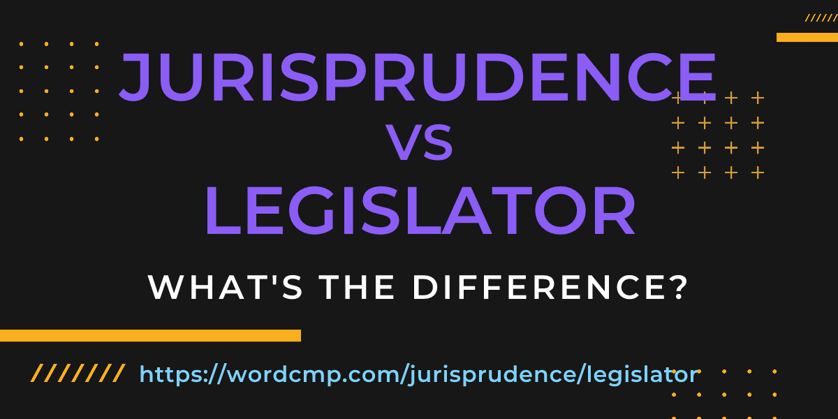 Difference between jurisprudence and legislator